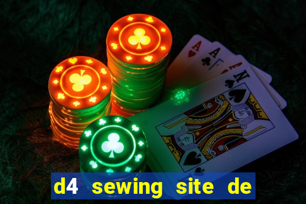 d4 sewing site de relacionamento login entrar